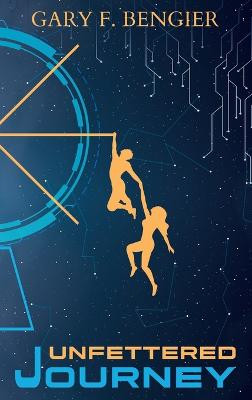 Unfettered Journey Gary F Bengier 9781648860171