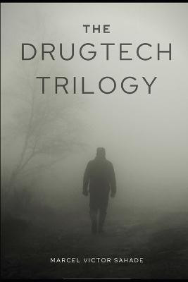 The DrugTech Trilogy by Marcel Victor Sahade