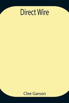 Direct Wire by Clee Garson