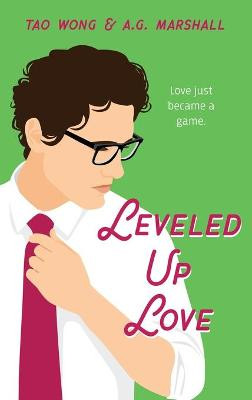 Leveled Up Love: A Gamelit Romantic Comedy Tao Wong 9781989994313