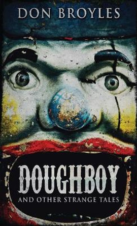 Doughboy: And Other Strange Tales Don Broyles 9784867521038