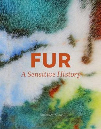 Fur: A Sensitive History Jonathan Faiers 9780300227208