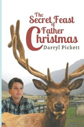 The Secret Feast of Father Christmas Darryl Pickett 9798215833872