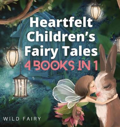 Heartfelt Children's Fairy Tales: 4 Books in 1 Wild Fairy 9789916658697