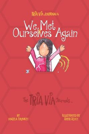 TRIA VIA Journal 4: We Met Ourselves Again Angela Thunket 9781989269039