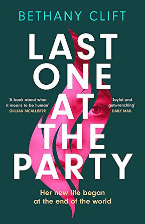 Last One at the Party: An intriguing post-apocalyptic survivor's tale full of dark humour and wit Bethany Clift 9781529332162