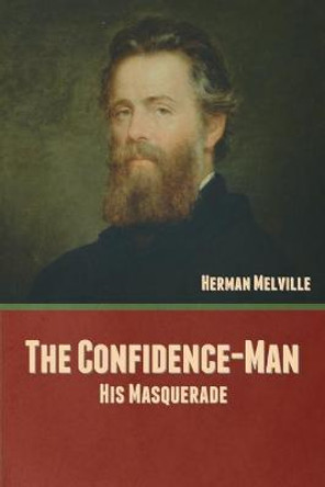 The Confidence-Man: His Masquerade Herman Melville 9781636377681