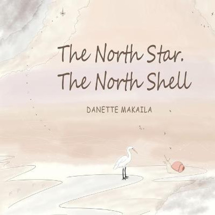 The North Star, The North Shell by Danette Makaila