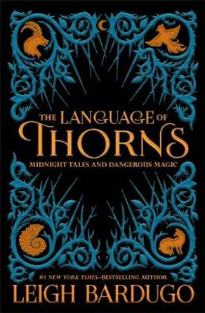 The Language of Thorns: Midnight Tales and Dangerous Magic Leigh Bardugo 9781510104419