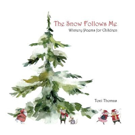 The Snow Follows Me Toni Thomas 9781916362086