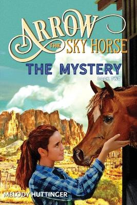 Arrow the Sky Horse: The Mystery Melody Huttinger 9781648732379