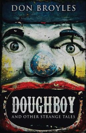 Doughboy: And Other Strange Tales Don Broyles 9784867521045