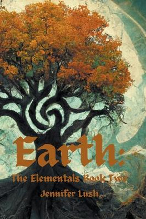 Earth: The Elementals Book Two Jennifer Lush 9781952422096