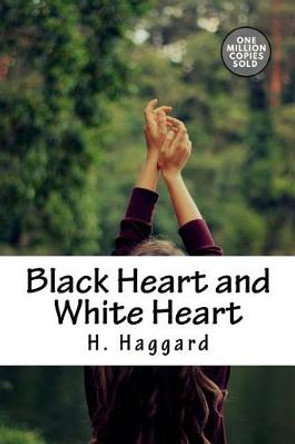 Black Heart and White Heart Sir H Rider Haggard 9781718938960