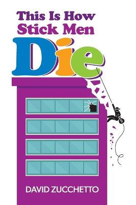 This Is How Stick Men Die David Zucchetto 9781039122550