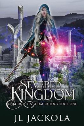 Severed Kingdom J L Jackola 9781954175358