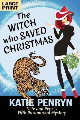 The Witch who Saved Christmas: Felix and Penzi's Fifth Paranormal Mystery Katie Penryn 9782901556367