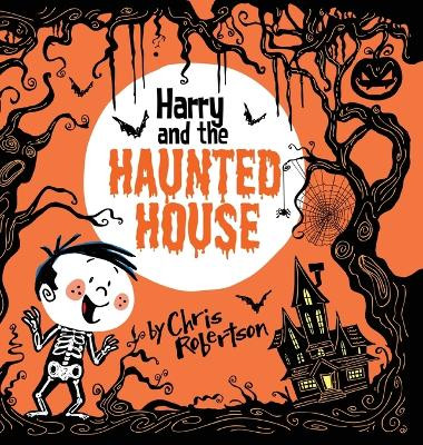 Harry and the Haunted House Chris Robertson 9781532433290