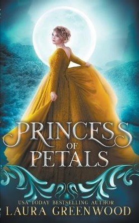 Princess Of Petals Laura Greenwood 9798215332290