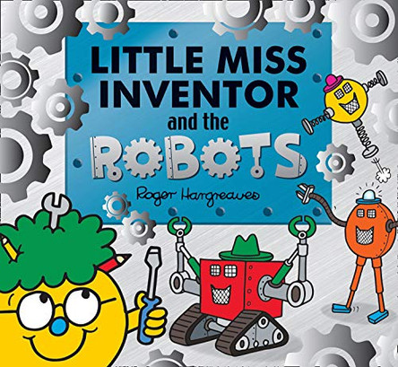 Little Miss Inventor and the Robots (Mr. Men and Little Miss Picture Books) Adam Hargreaves 9781405296595