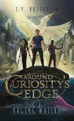 Around Curiosity's Edge: Raging Waters J P Hostetler 9781685131319