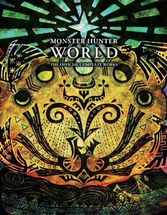 Monster Hunter: World - Official Complete Works VIZ Media 9781974711093