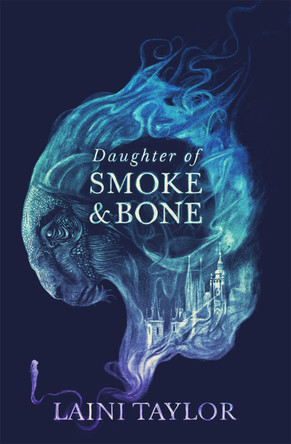 Daughter of Smoke and Bone: Enter another world in this magical SUNDAY TIMES bestseller Laini Taylor 9781529353969