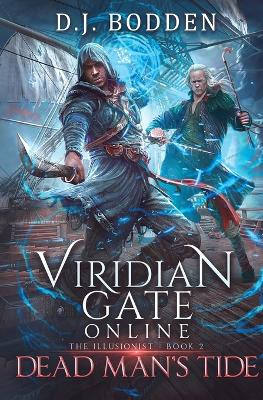 Viridian Gate Online: Dead Man's Tide (the Illusionist Book 2) D J Bodden 9781956583199