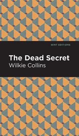 The Dead Secret Wilkie Collins 9781513135854