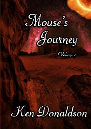 Mouse's Journey Volume 4 Ken Donaldson 9780244838737