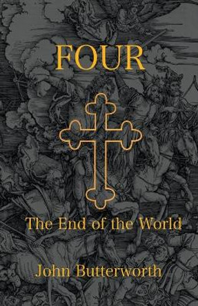 Four: The End of the World John Butterworth 9798201112943