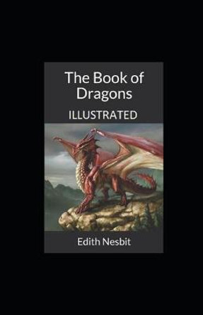 The Book of Dragons Illustrated Edith Nesbit 9798493970603