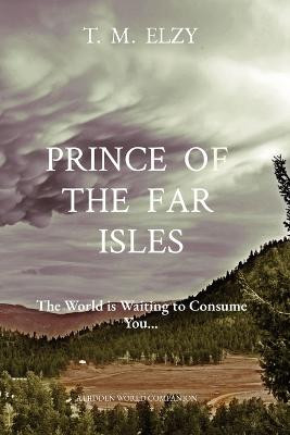 Prince of the Far Isles by T M Elzy