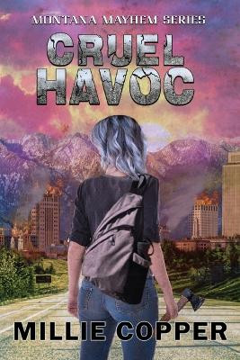 Cruel Havoc: Montana Mayhem Book 4 America's New Apocalypse Millie Copper 9781957088105