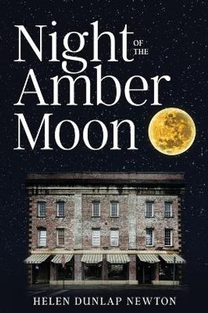 Night of the Amber Moon Helen Dunlap Newton 9781954095526