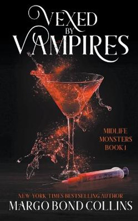 Vexed by Vampires: A Paranormal Women's Fiction Novel Margo Bond Collins 9798201715236