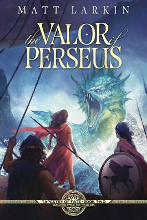 The Valor of Perseus Matt Larkin 9781946686688