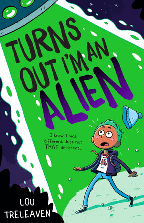 Turns Out I'm An Alien by Lou Treleaven Turns Out I'm An Alien by Lou Treleaven