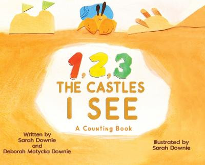 1,2,3 The Castles I See Sarah Downie 9781950323500