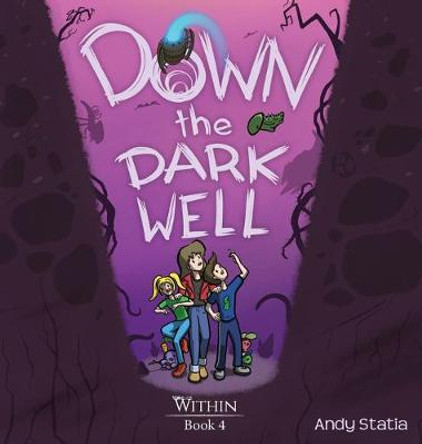 Down the Dark Well Andy Statia 9781988419053
