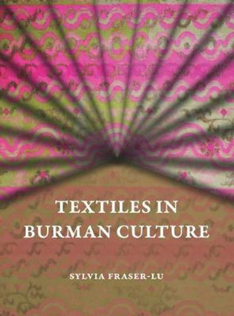 Textiles in Burman Culture Sylvia Fraser-Lu 9786162151637