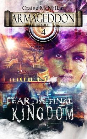 Earth's Final Kingdom Craige McMillan 9781946047076