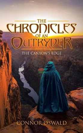 The Chronicles of an Outryder: The Canyon's Edge Connor Oswald 9781663228833