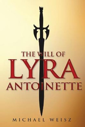 The Will of Lyra Antoinette Michael Weisz 9781087903958