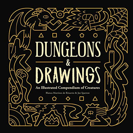 Dungeons and Drawings: An Illustrated Compendium of Creatures Blanca MartA nez de Rituerto 9781524852016