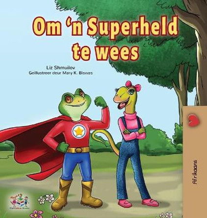 Being a Superhero (Afrikaans Children's Book) Liz Shmuilov 9781525958335