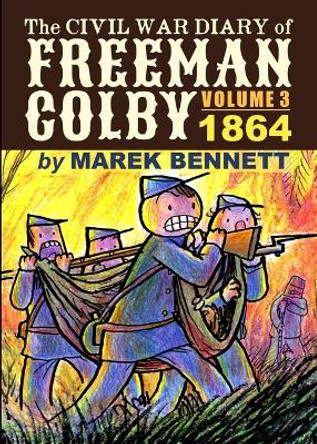 The Civil War Diary of Freeman Colby, Volume 3 by Marek Bennett