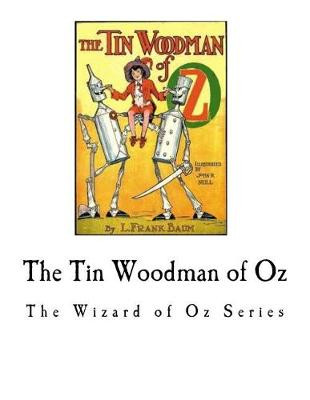 The Tin Woodman of Oz: The Wizard of Oz Series L Frank Baum 9781979748940
