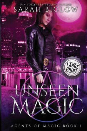 Unseen Magic: A Reluctant Heroine Urban Fantasy Sarah Biglow 9781955988162