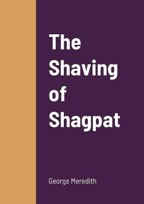 The Shaving of Shagpat George Meredith 9781458330048